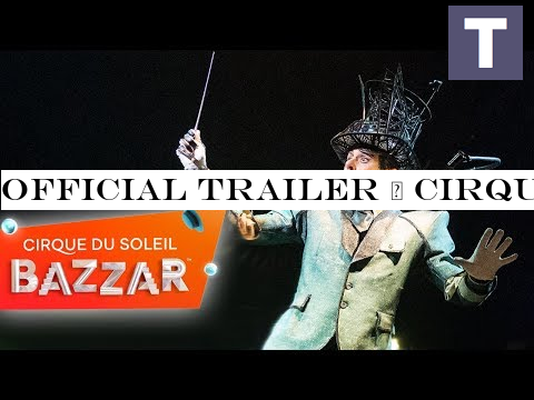 OFFICIAL TRAILER | Cirque du Soleil BAZZAR | An Eclectic Lab of Infinite Creativity