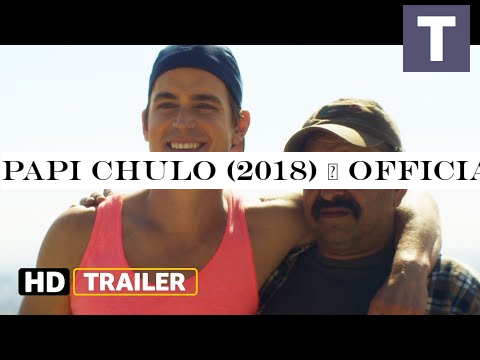 Papi Chulo (2018) | OFFICIAL TRAILER