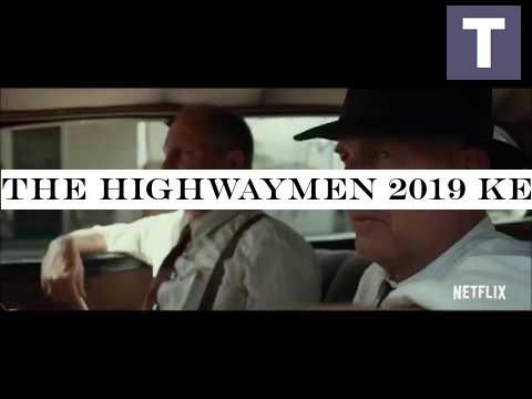 The Highwaymen 2019 Kevin Costner, Woody Harrelson, Kathy Bates comedy movie trailer