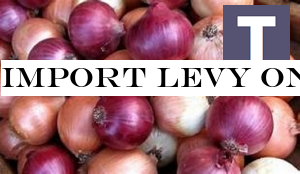 Import levy on big onions hiked