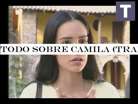 Todo Sobre Camila (Trailer)