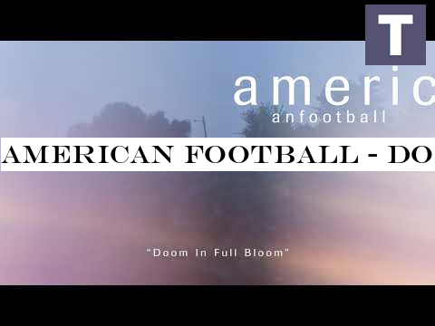 American Football - Doom In Full Bloom [OFFICIAL AUDIO]