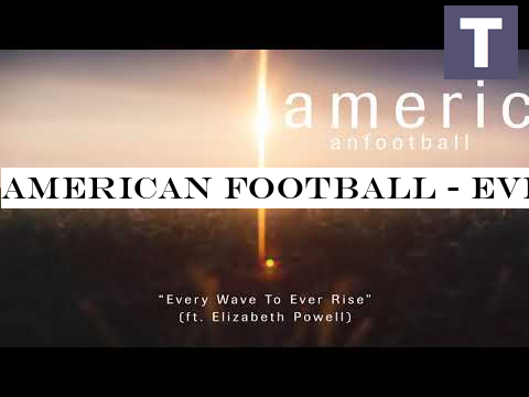 American Football - Every Wave To Ever Rise (ft. Elizabeth Powell) [OFFICIAL AUDIO]