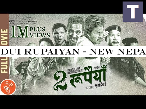 Dui Rupaiyan - New Nepali Full Movie 2019/2076 | Nischal Basnet, Asif Shah, Buddhi Tamang -Menuka