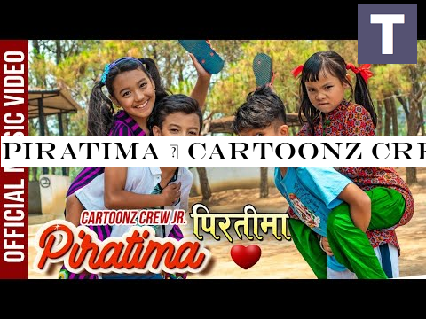 Piratima | Cartoonz Crew JR |Sushma Purnima Aryal -Shikhar Santosh | Official Music VIdeo 2019