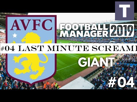 #04 LAST MINUTE SCREAMER! - Aston Villa FC - Sleeping Giant - Football Manager 2019