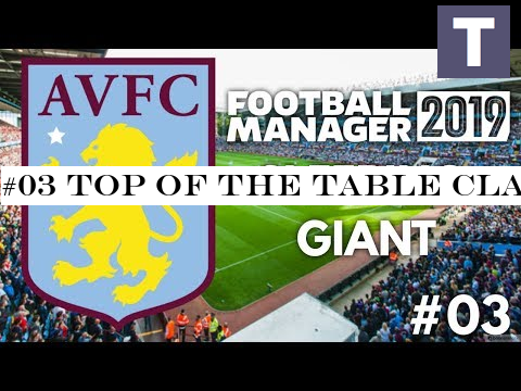 #03 TOP OF THE TABLE CLASH! - Aston Villa FC - Sleeping Giant - Football Manager 2019 Beta