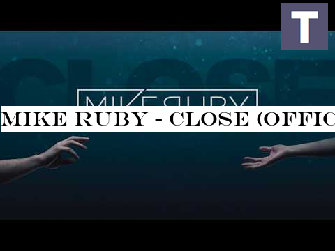 Mike Ruby - Close (Official Lyric Video)