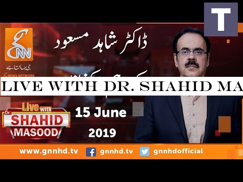 Live With Dr. Shahid Masood | GNN | 15 June 2019