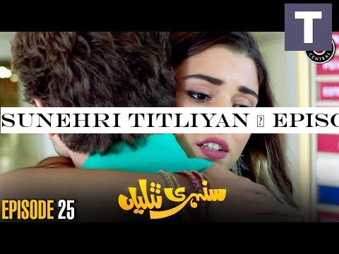 Sunehri Titliyan | Episode 25 | Turkish Drama | Hande Ercel | Dramas Central