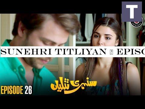 Sunehri Titliyan | Episode 26 | Turkish Drama | Hande Ercel | Dramas Central