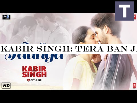 Kabir Singh: Tera Ban Jaunga | Shahid K, Kiara A, Sandeep V | Tulsi Kumar, Akhil Sachdeva | Kumaar