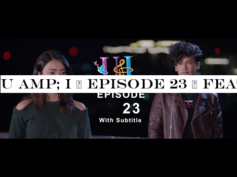 U -I | Episode 23 | Feat Aashma Biswokarma |Saroj Adhikari