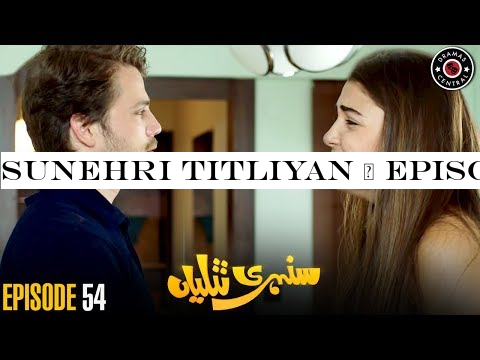 Sunehri Titliyan | Episode 54 | Turkish Drama | Hande Ercel | Dramas Central