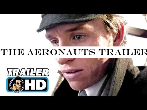 THE AERONAUTS Trailer (2019) Felicity Jones, Eddie Redmayne Movie