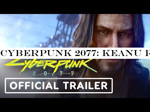 Cyberpunk 2077: Keanu Reeves Official Cinematic Trailer - E3 2019