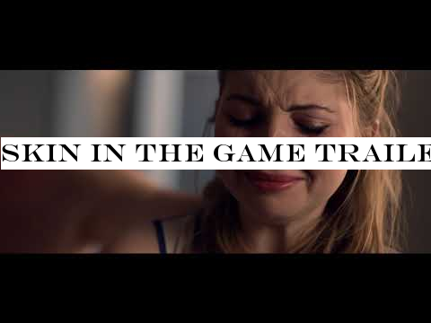 SKIN IN THE GAME Trailer