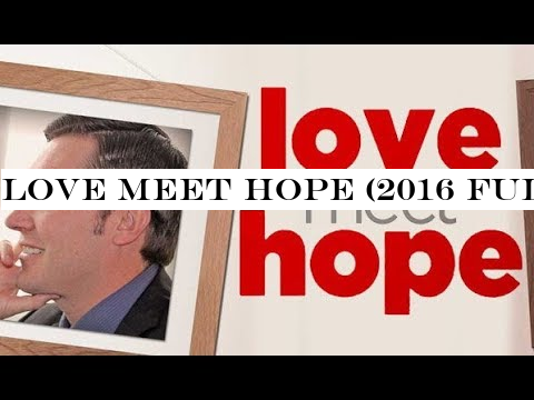 Love Meet Hope (2016 Full Movie, English, HD, Romantic Comedy, Drama, Fantasy) *free full movies*