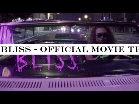 Bliss - Official Movie Trailer (2019)