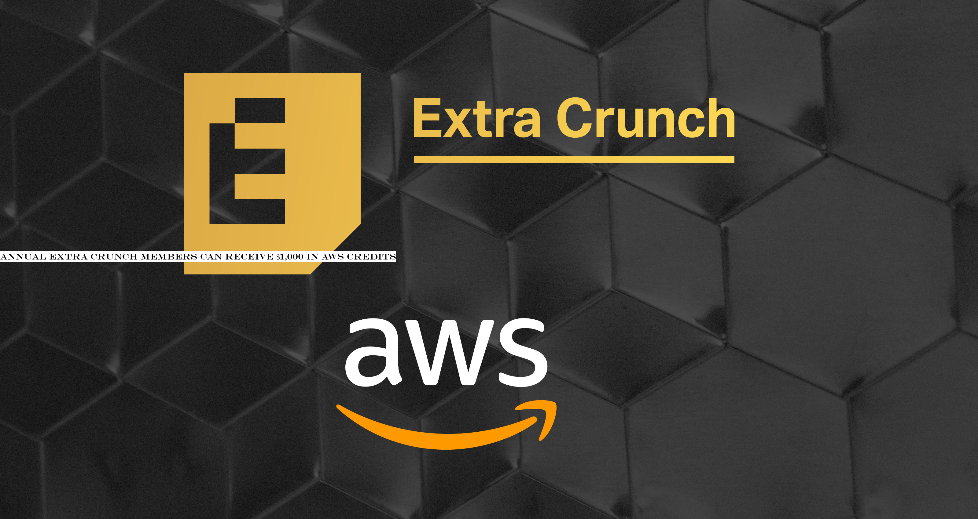 Annual Extra Crunch members can receive $1,000 in AWS credits