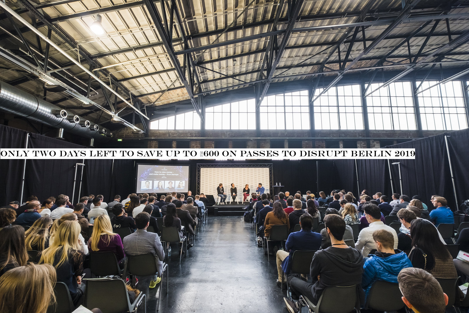 Only two days left to save up to €600 on passes to Disrupt Berlin 2019