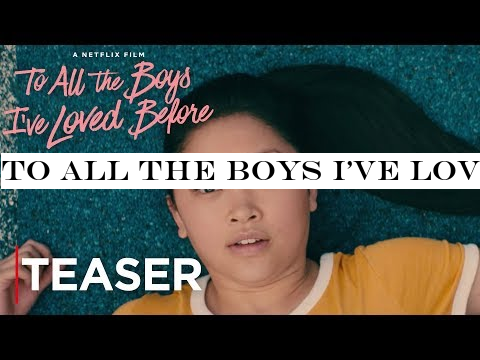 To All The Boys I've Loved Before | Teaser Trailer | Netflix