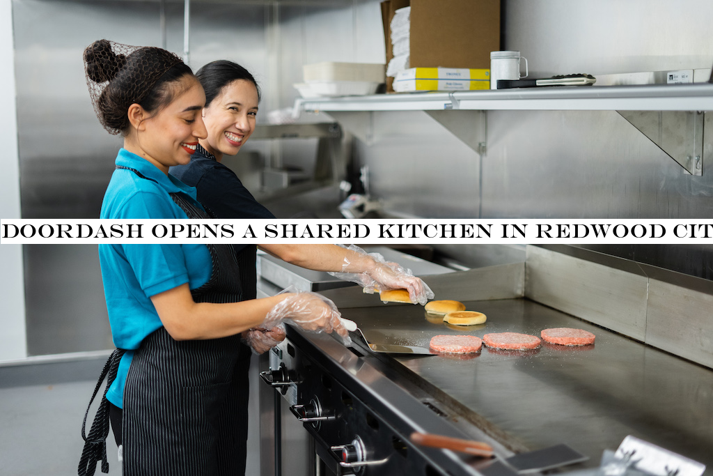 DoorDash opens a shared kitchen in Redwood City