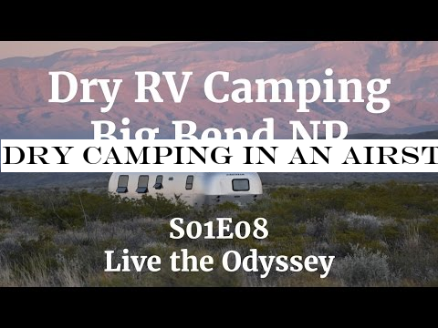 Dry Camping in an Airstream - Big Bend National Park Texas - S01E08 Live the Odyssey