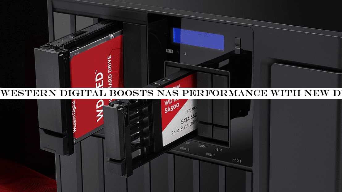 Western Digital boosts NAS performance with new drives