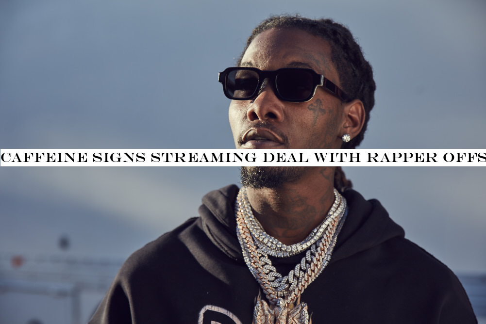 Caffeine signs streaming deal with rapper Offset