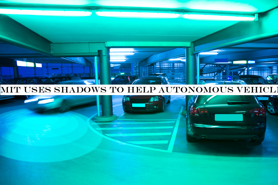 MIT uses shadows to help autonomous vehicles see around corners