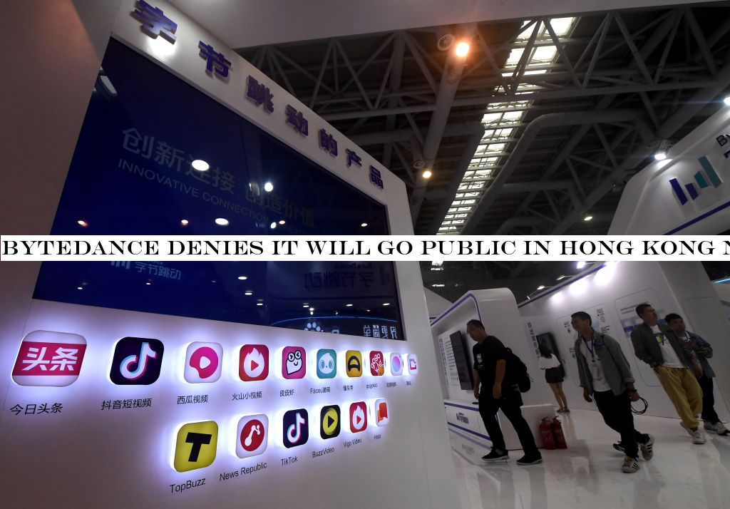 ByteDance denies it will go public in Hong Kong next quarter