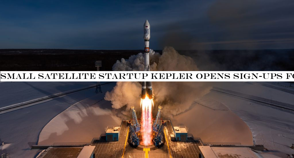 Small satellite startup Kepler opens sign-ups for its IoT developer kits