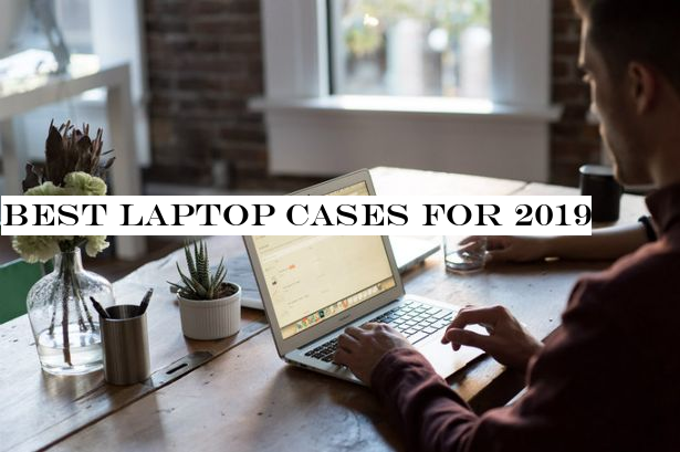 Best laptop cases for 2019