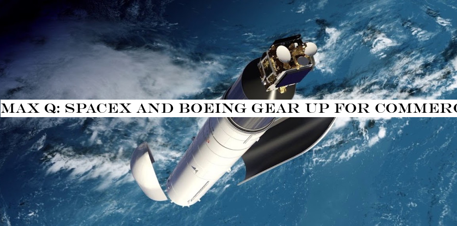 Max Q: SpaceX and Boeing gear up for commercial crew mission tests