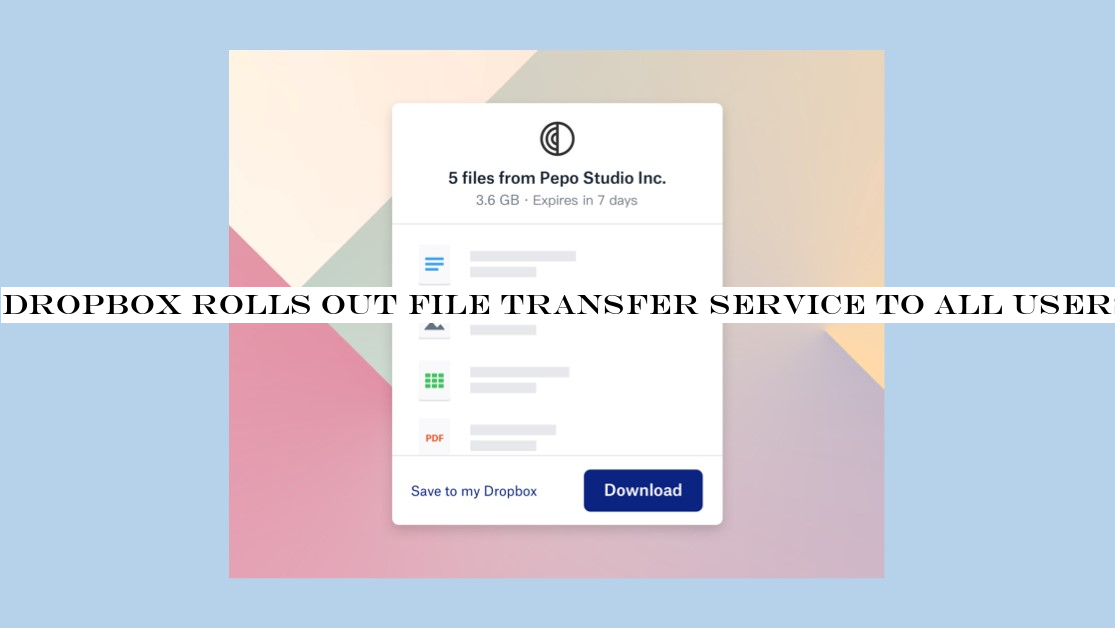 Dropbox rolls out file transfer service to all users