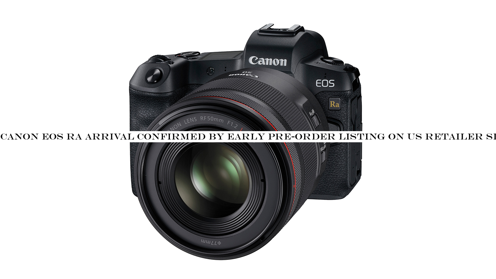 Canon EOS Ra arrival confirmed by early pre-order listing on US retailer site