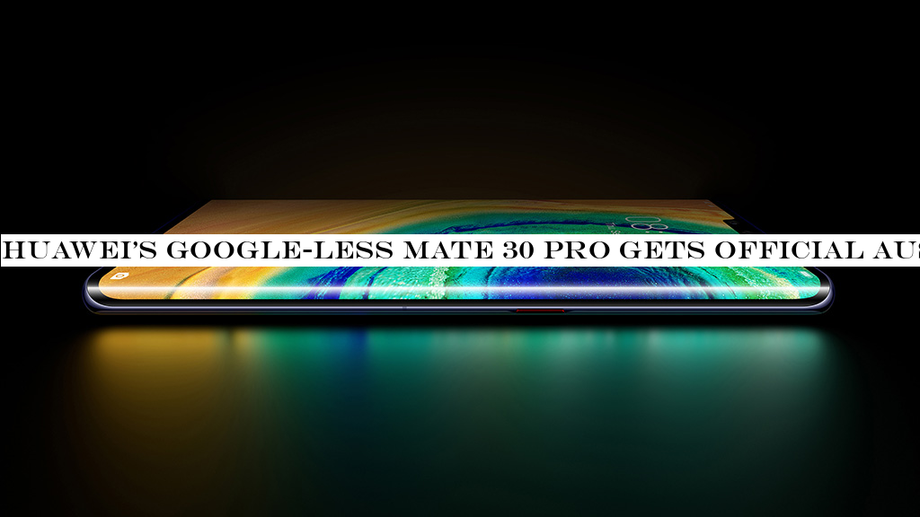 HuaweiGoogle-less Mate 30 Pro gets official Australian release date and price