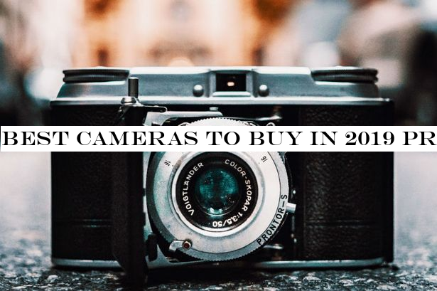 Best cameras to buy in 2019 priced from £299