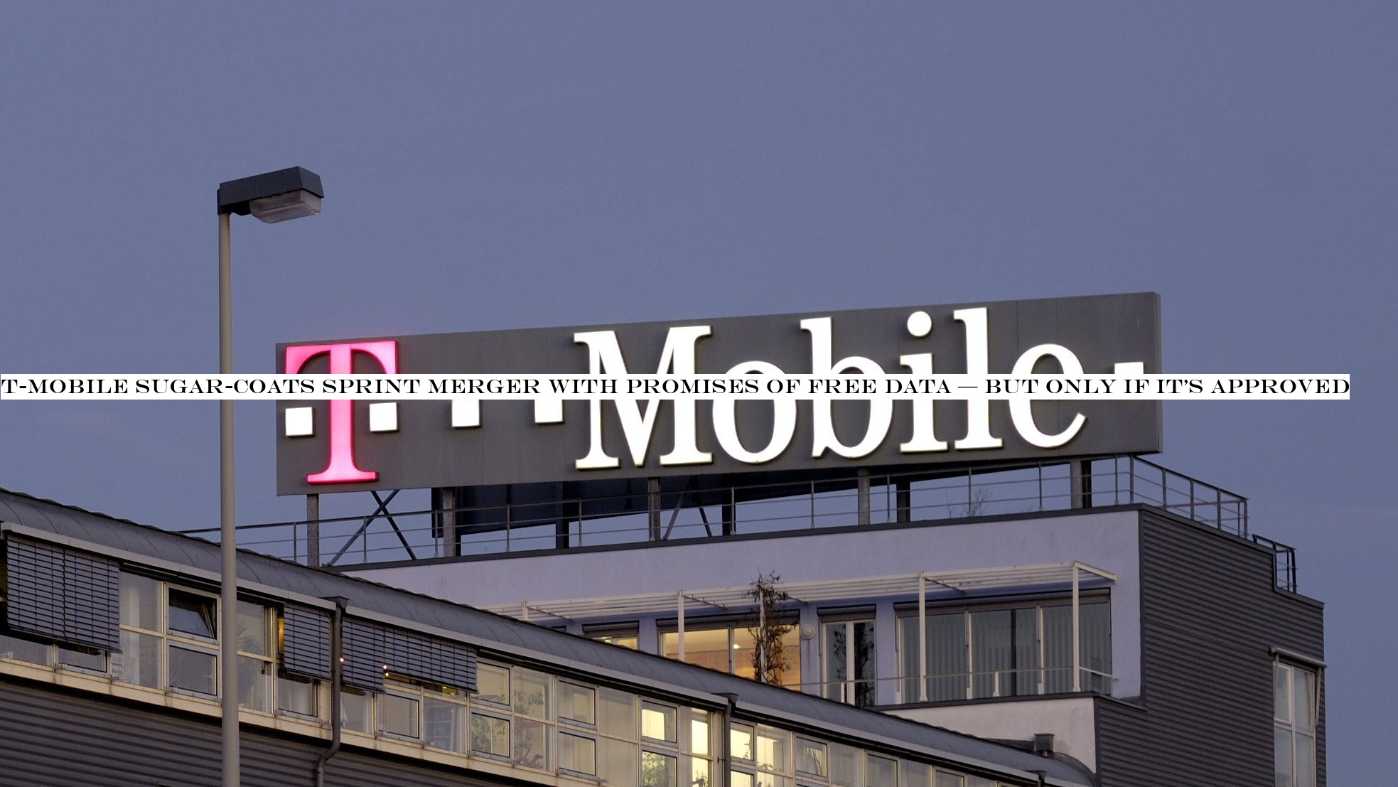 T-Mobile sugar-coats Sprint merger with promises of free data — but only if itapproved