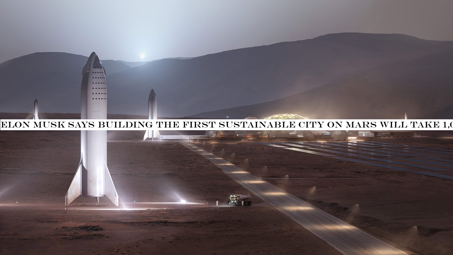 Elon Musk says building the first sustainable city on Mars will take 1,000 Starships and 20 years