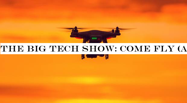 The Big Tech Show: Come fly (and eat) with me