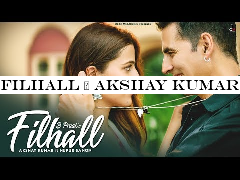 FILHALL | Akshay Kumar Ft Nupur Sanon | BPraak | Jaani | Arvindr Khaira | Ammy Virk | Official Video