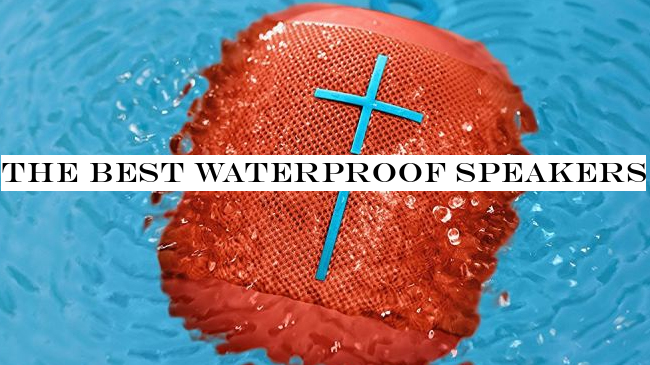 The best waterproof speakers