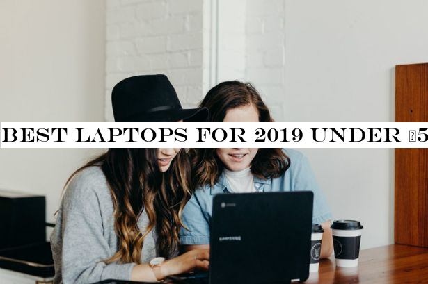 Best laptops for 2019 under £500