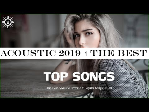 Acoustic 2019 | The Best Acoustic Covers of Popular Songs 2019