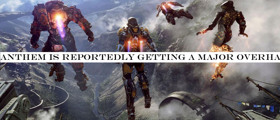 Anthem is reportedly getting a major overhaul