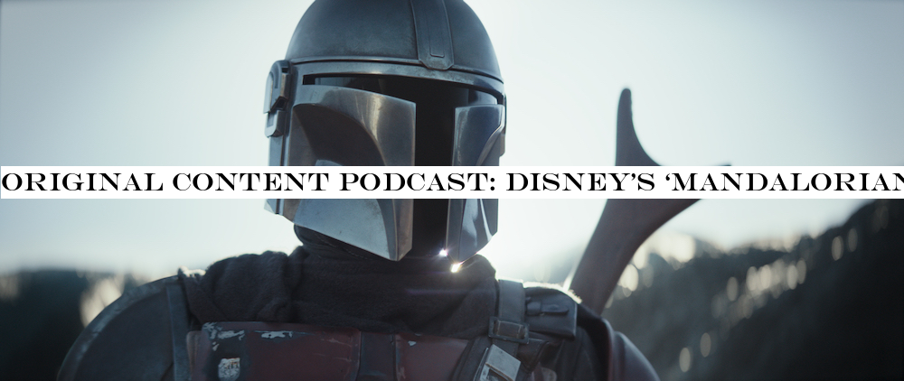 Original Content podcast: Disney‘Mandalorian& is never boring