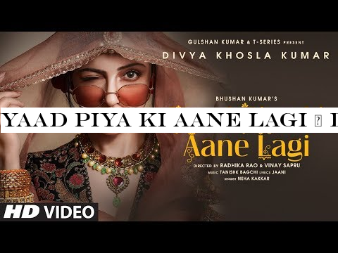 Yaad Piya Ki Aane Lagi | Divya Khosla Kumar |Neha K,Tanishk B,Jaani, Faisu, Radhika &Vinay |Bhushan K