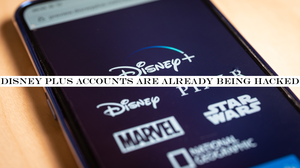 Disney Plus accounts are already being hacked and sold online